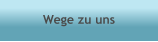 Wege zu uns