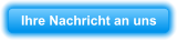 Ihre Nachricht an uns