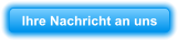Ihre Nachricht an uns