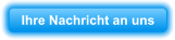 Ihre Nachricht an uns